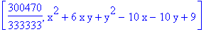 [300470/333333, x^2+6*x*y+y^2-10*x-10*y+9]